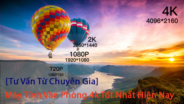 máy tinh văn phòng 4k