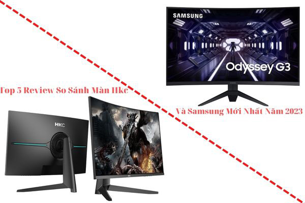 so sánh màn hkc và samsung