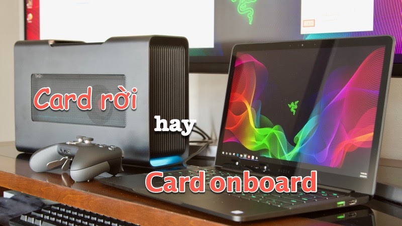 VGA là gì? Phân biệt card đồ họa rời & onboard | Khánh Hưng PC